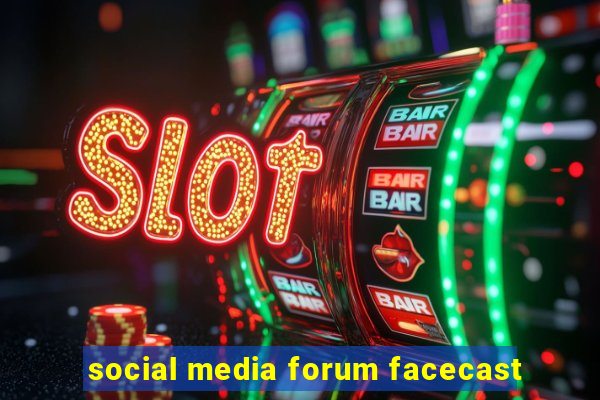 social media forum facecast